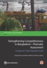 Strengthening competitiveness in Bangladesh : thematic assessment, a diagnostic trade integration study - Book