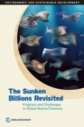 The sunken billions revisited : progress and challenges in global marine fisheries - Book