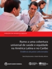 Rumo a uma cobertura universal de saude e equidade na America Latina e no Caribe : Evidencia de paises selecionados - Book