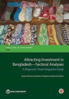 Attracting investment in Bangladesh - sectoral analyses : thematic assessment, a diagnostic trade integration study - Book