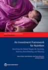 An investment framework for nutrition : reaching the global targets for stunting, anemia, breastfeeding, and wasting - Book