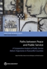 Paths between peace and public service : a comparative analysis of public service reform trajectories in postconflict countries - Book