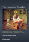 The innovation paradox : developing-country capabilities and the unrealized promise of technological catch-up - Book