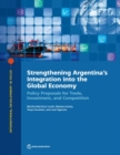 Strengthening Argentina's integration into the global economy : policy proposals for trade, investment, and competition - Book
