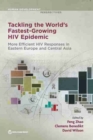 Tackling the world's fastest growing HIV epidemic : more efficient HIV responses in Eastern Europe and Central Asia - Book