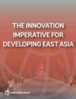 The innovation imperative for developing east Asia : navigating a changing world - Book