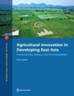 Agricultural Innovation in Developing East Asia : Productivity, Safety, and Sustainability - Book