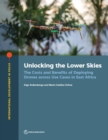 Unlocking the lower skies : the costs and benefits of deploying drones across use cases in East Africa - Book