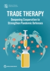 Trade Therapy : Deepening Cooperation to Strengthen Pandemic Defenses - Book