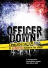 Officer Down! A Practical Tactical Guide to Surviving Injury in the Street - Book