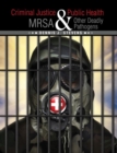 Criminal Justice and Public Health: Mrsa and Other Deadly Pathogens - Book