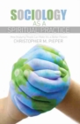 Sociology as a Spiritual Practice: How Studying People Can Make You a Better Person - Book