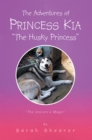 The Adventures of Princess Kia "The Husky Princess" : "The Unicorn'S Magic" - eBook