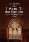 I Know All Save Myself Alone : The Play - Book