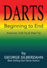 Darts Beginning to End : American, Soft Tip & Steel Tip - eBook