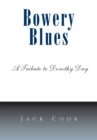 Bowery Blues : A Tribute to Dorothy Day - eBook