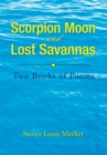 Scorpion Moon and Lost Savannas : Two Books of Poems - eBook