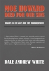 Moe Howard Died for Our Sins : Made-To-Fit Tales for the Maladjusted - eBook