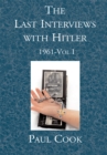 The Last Interviews with Hitler:  1961-Vol I - eBook