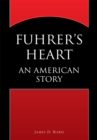 Fuhrer's Heart : An American Story - eBook