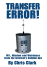 Transfer Error : Wit, Wisdom and Weirdness from the Internet's Gilded Age - eBook