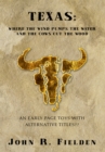 Texas: Where the Wind Pumps the Water and the Cows Cut the Wood : An Early Page Toys with Altrnative Titles?? - eBook