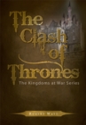 The Clash of Thrones : The Kingdoms at War Series - eBook