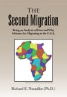 The 2Nd Migration : Being an Analysis of How and Why Africans Are Migrating to the U.S.A. - eBook
