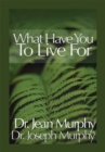 What Have You to Live For? - eBook