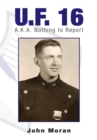 U.F. 16 : A.K.A. Nothing to Report - eBook