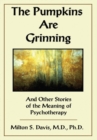 The Pumpkins Are Grinning : And Other Stories of the Meaning of Psychotherapy - eBook