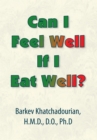 Can I Feel Well If I Eat Well? - eBook