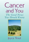 Cancer and You : The Good News You Should Know - eBook