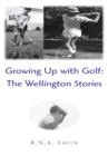 Growing up with Golf: the Wellington Stories - eBook