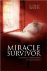 Miracle Survivor : A True Story of a Battered Woman and Domestic Violence - Book