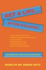 Get a Life... After College! : A  Starter Kit for a Life on Your Own - eBook