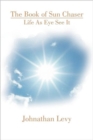 The Book of Sun Chaser : Life as Eye See It - Book