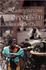 Lamentations of the Oppressed and Underprivileged : Of the Oppressed and Underprivileged - Book