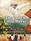 The Lonely Little Horse : An Adoption Story - Book