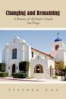 Changing and Remaining : A History of All Saints' Church San Diego - Book