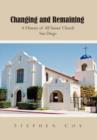 Changing and Remaining : A History of All Saints' Church San Diego - Book