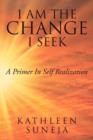 I Am the Change I Seek : A Primer in Self Realization - Book