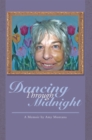 Dancing Through Midnight : A Memoir by Amy Montana - eBook