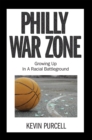 Philly War Zone : Growing up in a Racial Battleground - eBook
