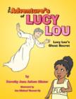 The Adventure's of Lucy Lou : Lucy Lou's Ghost Secret - Book