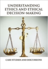 Understanding Ethics and Ethical Decision-Making - Book