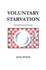 Voluntary Starvation : A Personal Account of Anorexia - Book