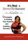 It's Not a Secret to Success : Just Do What Comes Naturally to You for a Living - Book