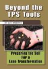 Beyond the Tps Tools : Preparing the Soil for a Lean Transformation - Book