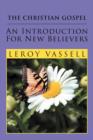 The Christian Gospel : An Introduction for New Believers: An Introduction for New Believers - Book